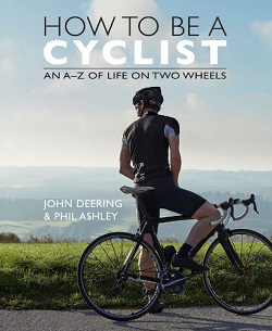 How To Be A Cyclist, by John Deering and Phil Ashley